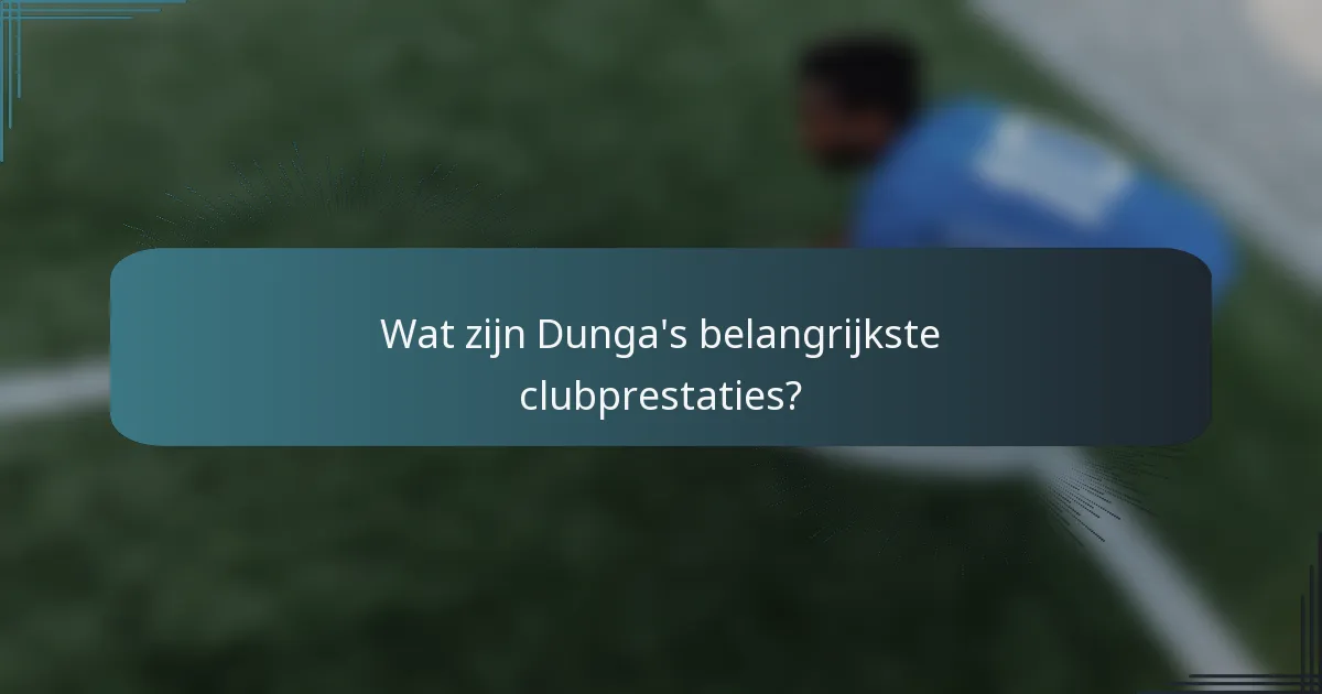 Wat zijn Dunga's belangrijkste clubprestaties?
