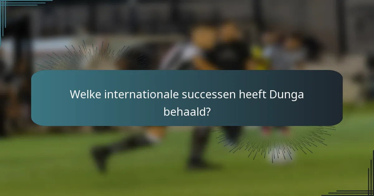 Welke internationale successen heeft Dunga behaald?