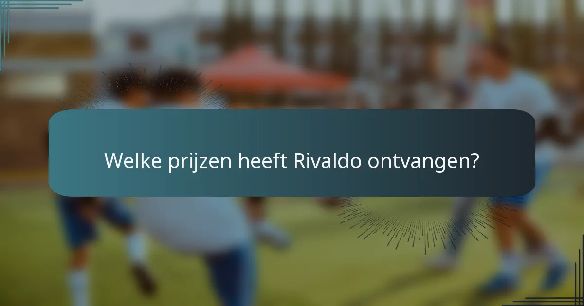 Welke prijzen heeft Rivaldo ontvangen?